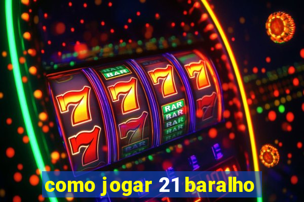 como jogar 21 baralho